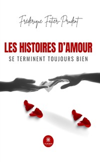 Les histoires d’amour se terminent toujours bien - Frédérique Fatier-Prudent - ebook
