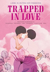 Trapped in Love - Liebe in Zeiten der Pandemie - KocoaDream - ebook