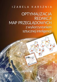 Optymalizacja redakcji map przeglądowych z wykorzystaniem sztucznej inteligencji - Karsznia Izabela - książka