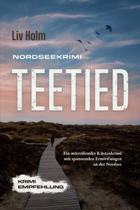 Nordseekrimi Teetied: Ein mitreißender Küstenkrimi mit spannenden Ermittlungen an der Nordsee - Krimi Empfehlung - Liv Holm - ebook