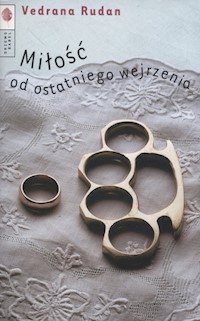 Miłość od ostatniego wejrzenia - Vedrana Rudan - książka
