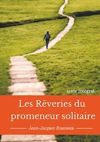 Les rêveries du promeneur solitaire - Jean-Jacques Rousseau - ebook