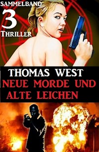 Sammelband 3 Thriller: Neue Morde und alte Leichen - Thomas West - ebook