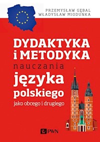 Dydaktyka i metodyka nauczania języka polskiego jako obcego i drugiego - Gębal Przemysław E., Miodunka Władysław T. - książka