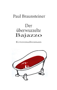 Der überwuzzelte Bajazzo - Paul Braunsteiner - ebook