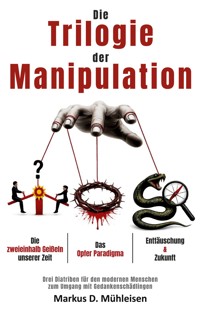Die Trilogie der Manipulation - Markus D. Mühleisen - ebook