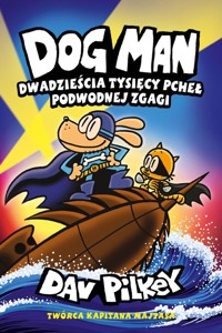 Dwadzieścia tysięcy pcheł podwodnej zgagi. Dogman. Tom 11 - Dav Pilkey - książka