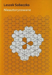 Nieautoryzowane - Sobeczko Leszek - książka