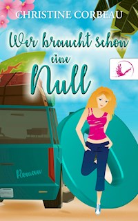 Wer braucht schon eine Null - Christine Corbeau - ebook