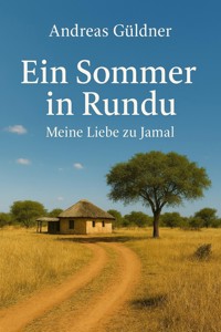 Ein Sommer in Rundu - Meine Liebe zu Jamal - Andreas Güldner - ebook