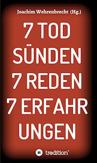 7 Todsünden 7 Reden 7 Erfahrungen - Joachim Wehrenbrecht - ebook