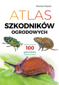 Atlas szkodników ogrodowych. 100 gatunków - Mazik Michał - książka