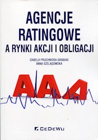 Agencje ratingowe a rynki akcji i obligacji - Izabela Pruchnicka-Grabias, Szelągowska Anna - książka