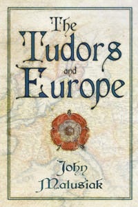 The Tudors and Europe - John Matusiak - ebook
