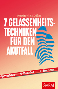 7 Gelassenheits-Techniken für den Akutfall - Martin-Niels Däfler - ebook