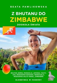 Z Bhutanu do Zimbabwe. Dookoła świata - Beata Pawlikowska - książka