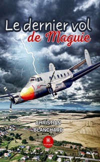 Le dernier vol de Maguie - Christian Blanchard - ebook