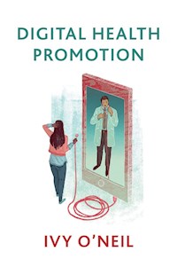 Digital Health Promotion - Ivy O'Neil - ebook