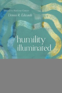 Humility Illuminated - Dennis R. Edwards - ebook