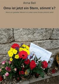 Oma ist jetzt ein Stern, stimmt´s? - Anna Bell - ebook