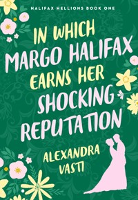 In Which Margo Halifax Earns her Shocking Reputation - Alexandra Vasti - ebook