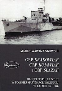 ORP Krakowiak ORP Kujawiak i ORP Ślązak - Wawrzynkowski Marek - książka