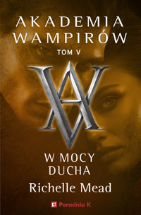 Akademia Wampirów Tom 5 W mocy ducha - Richelle Mead - książka