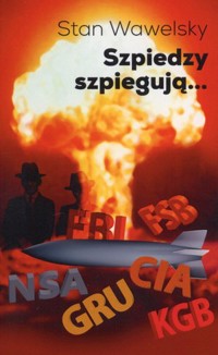 Szpiedzy szpiegują… - Stan Wawelsky - książka