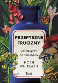 Przepyszne trucizny Od przypraw do narkotyków - Whiteman Noah - ebook + książka