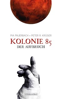 Kolonie 85 – Der Aufbruch - Peter R. Krüger - ebook