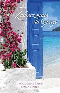 Zabierz mnie do Grecji - Emma Darcy, Jacqueline Baird - ebook