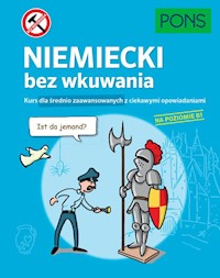 Niemiecki bez wkuwania PONS Kurs dla średnio zaawansowanych z ciekawymi opowiadaniami Poziom B1 -  - książka