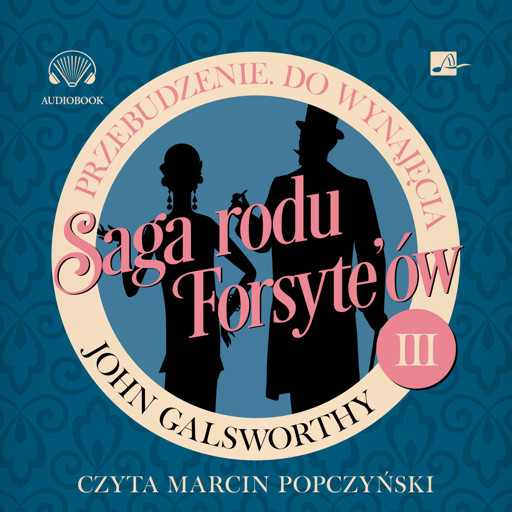 Okładka książki Saga rodu Forsyte'ów. Przebudzenie. Do wynajęcia