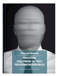 Predyktory uzależnienia od pracy pracowników korporacji - Nowosad Katarzyna - książka