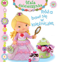 Róża bawi się w księżniczkę. Mała dziewczynka - Emilie Beaumont, Nathalie Belineau, Christelle Mekdjian - książka