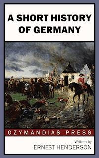 A Short History of Germany - Ernest Henderson - ebook