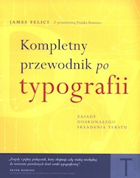 Kompletny przewodnik po typografii - Felici James - książka