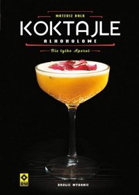 Koktajle alkoholowe - Mateusz Bala - książka