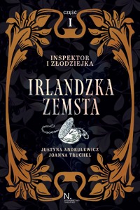 Inspektor i złodziejka. Irlandzka zemsta Tom 1. Część 1 - Justyna Andrulewicz, Joanna Truchel - książka