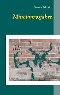 Minotaurosjahre - Dietmar Friedrich - ebook