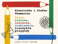 Żółte, zielone, czerwone, niebieskie, niezwykłe przygody - Themerson Franciszka, Themerson Stefan - książka