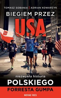 Biegiem przez USA: Niezwykła historia polskiego Forresta Gumpa - Adrian Kowarzyk, Tomasz Sobania - ebook + audiobook + książka