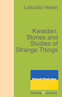 Kwaidan: Stories and Studies of Strange Things - Lafcadio Hearn - ebook