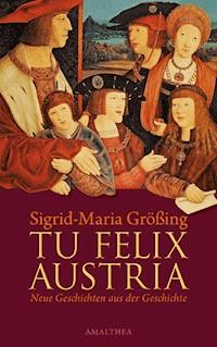 Tu felix Austria - Sigrid-Maria Größing - ebook