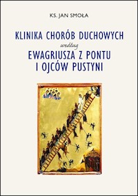 Klinika chorób duchowych według Ewagriusza z Pontu i Ojców Pustyni - Smoła Jan - książka