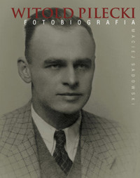 Witold Pilecki. Fotobiografia - Maciej Sadowski - książka