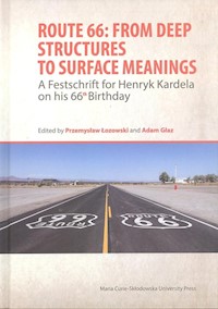 Route 66: From Deep Structures to Surface Meanings. A Festschrift for Henryk Kardela on his 66-th Bi -  - książka