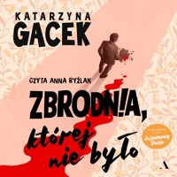 Zbrodnia, której nie było - Katarzyna Gacek - ebook + audiobook + książka
