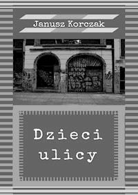 Dzieci ulicy - Janusz Korczak - ebook + audiobook