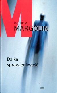 Dzika sprawiedliwość - Phillip M. Margolin - ebook